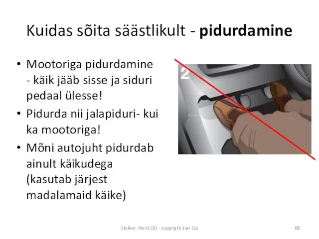 Kuidas sõita säästlikult - pidurdamine Mootoriga pidurdamine - käik jääb sisse