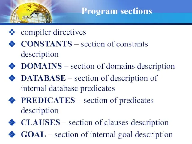 Program sections compiler directives CONSTANTS – section of constants description DOMAINS
