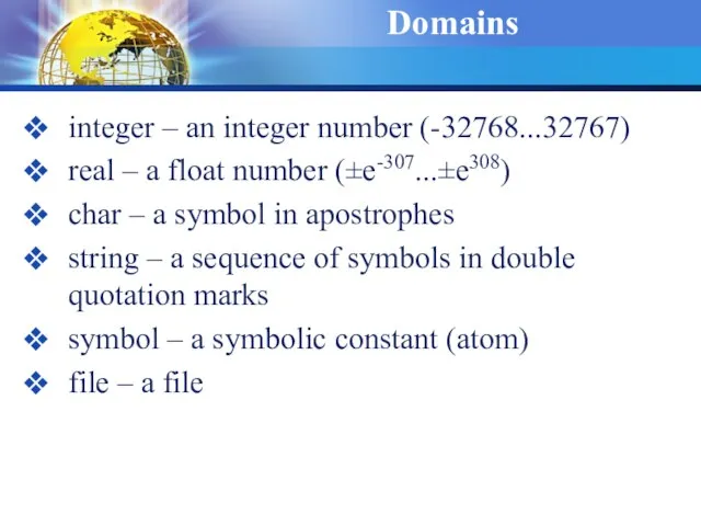 Domains integer – an integer number (-32768...32767) real – a float