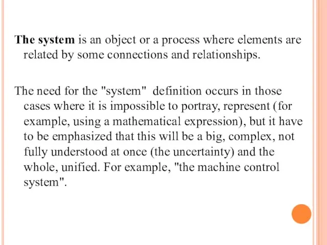 The system is an object or a process where elements are