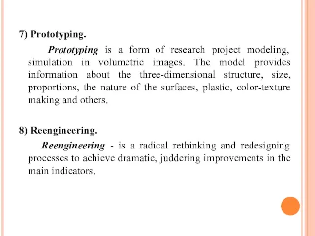 7) Prototyping. Prototyping is a form of research project modeling, simulation