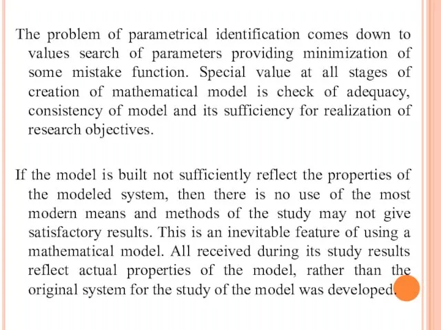 The problem of parametrical identification comes down to values search of