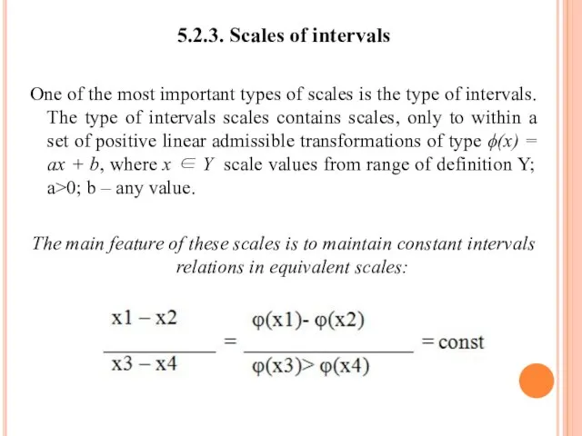 5.2.3. Scales of intervals One of the most important types of