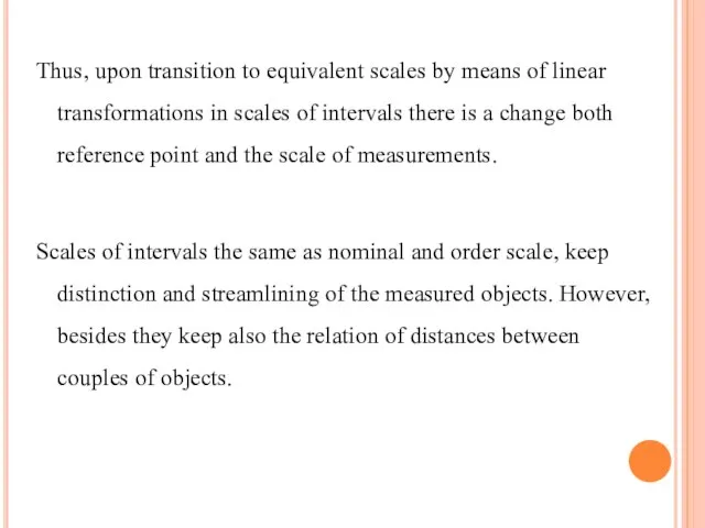 Thus, upon transition to equivalent scales by means of linear transformations