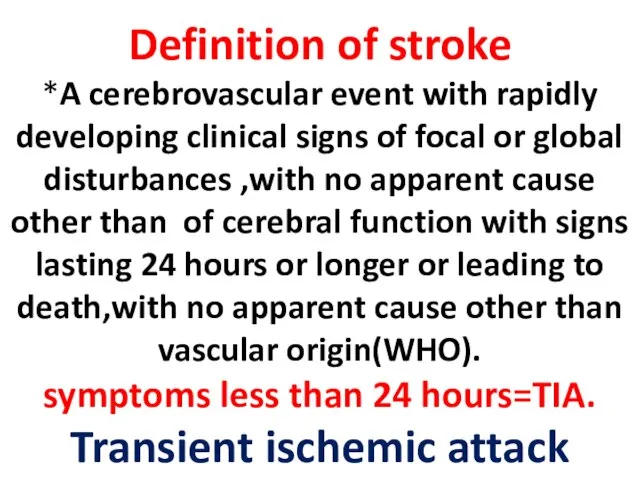 Definition of stroke *A cerebrovascular event with rapidly developing clinical signs