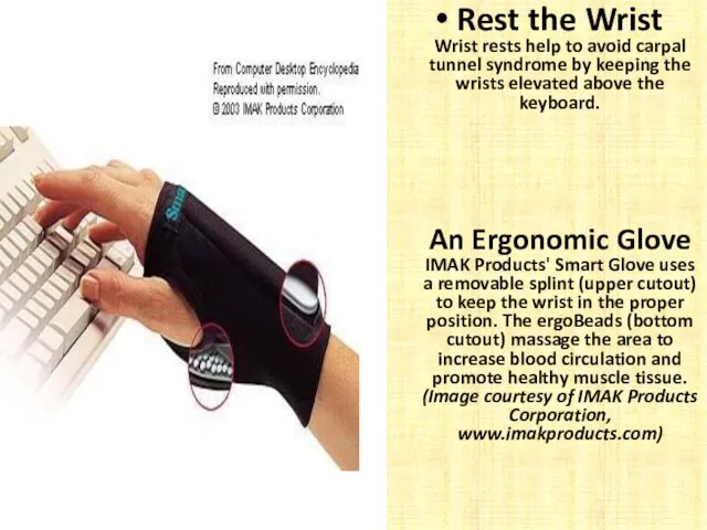 Rest the Wrist Wrist rests help to avoid carpal tunnel syndrome