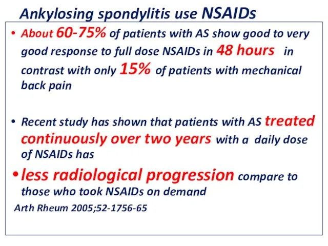 Ankylosing spondylitis use NSAIDs About 60-75% of patients with AS show