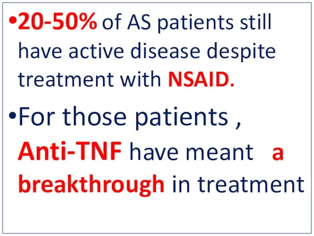 20-50% of AS patients still have active disease despite treatment with