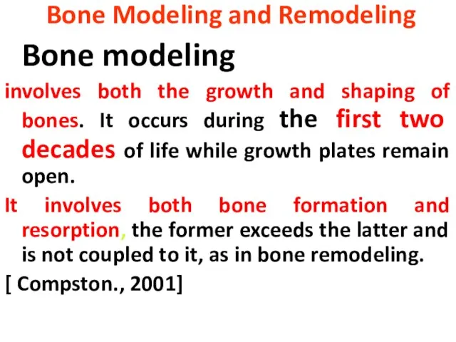 Bone Modeling and Remodeling Bone modeling involves both the growth and