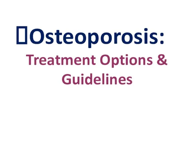 Osteoporosis: Treatment Options & Guidelines