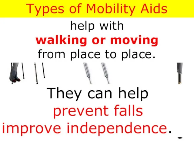 Pediatric Walkers Types of Mobility Aids help with walking or moving