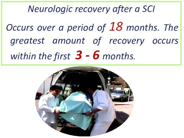 Neurologic recovery after a SCI Occurs over a period of 18