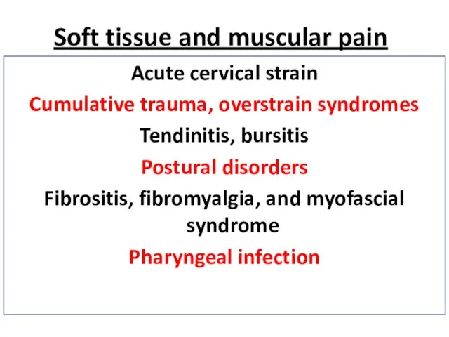 Soft tissue and muscular pain Acute cervical strain Cumulative trauma, overstrain