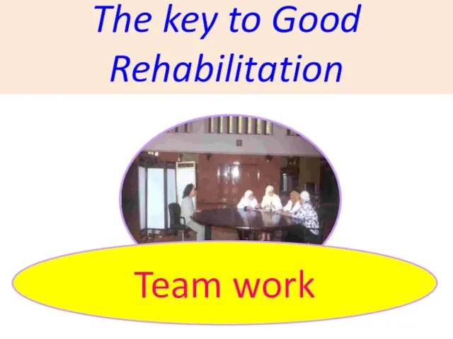 The key to Good Rehabilitation