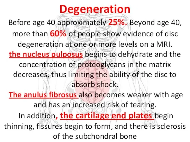 Degeneration Before age 40 approximately 25%. Beyond age 40, more than