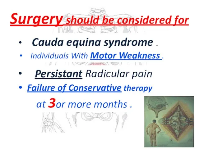 Surgery should be considered for Individuals With Motor Weakness . Persistant