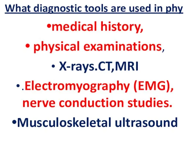 What diagnostic tools are used in phy medical history, physical examinations,