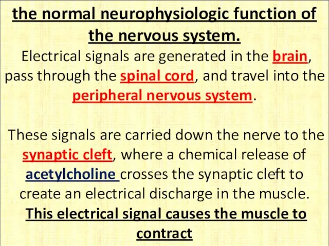 the normal neurophysiologic function of the nervous system. Electrical signals are