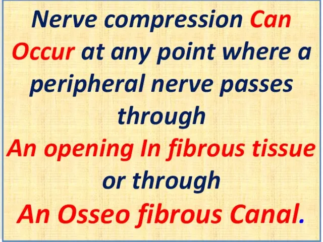 Nerve compression Can Occur at any point where a peripheral nerve