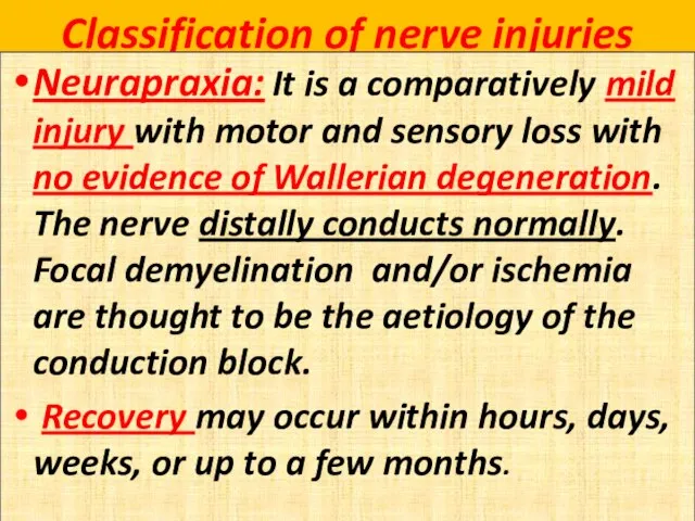 Classification of nerve injuries Neurapraxia: It is a comparatively mild injury