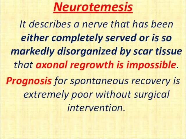 Neurotemesis It describes a nerve that has been either completely served