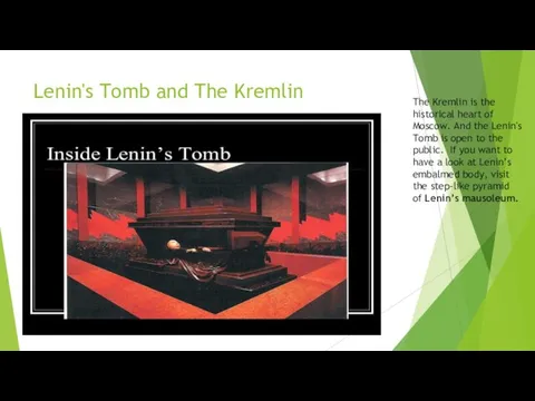 Lenin's Tomb and The Kremlin The Kremlin is the historical heart