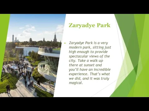 Zaryadye Park Zaryadye Park is a very modern park, sitting just