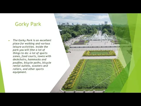 Gorky Park The Gorky Park is an excellent place for walking