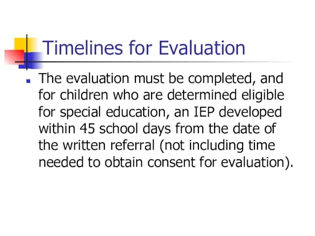 Timelines for Evaluation The evaluation must be completed, and for children