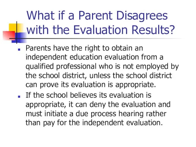 What if a Parent Disagrees with the Evaluation Results? Parents have