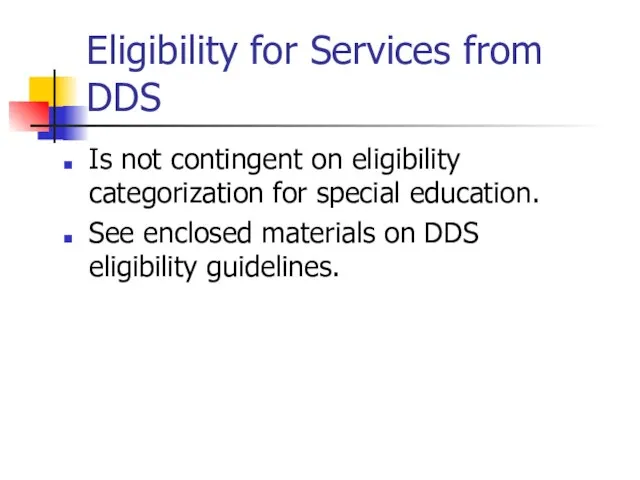 Eligibility for Services from DDS Is not contingent on eligibility categorization