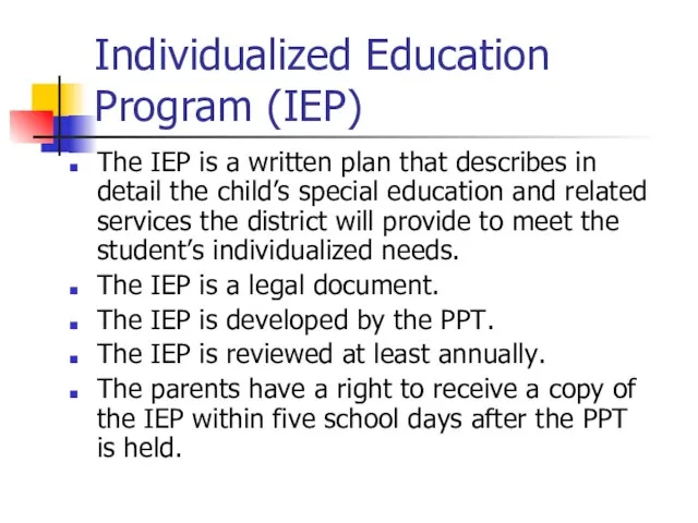 Individualized Education Program (IEP) The IEP is a written plan that