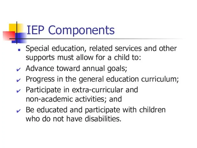 IEP Components Special education, related services and other supports must allow