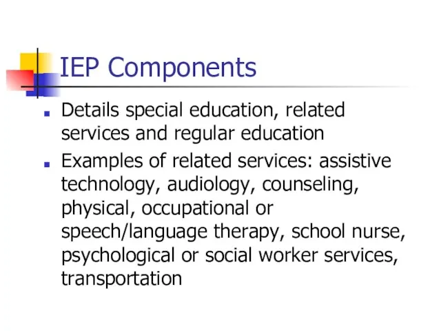 IEP Components Details special education, related services and regular education Examples