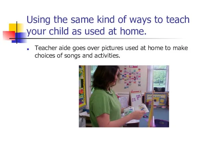 Using the same kind of ways to teach your child as