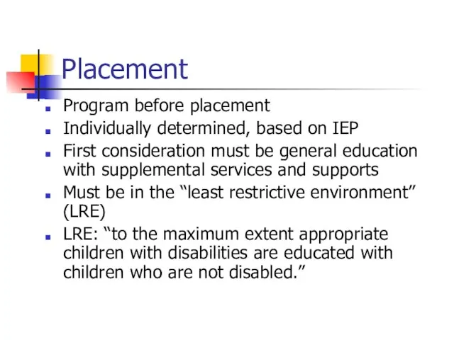 Placement Program before placement Individually determined, based on IEP First consideration