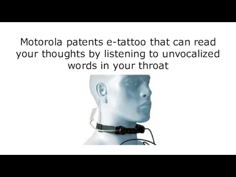 Motorola patents e-tattoo that can read your thoughts by listening to unvocalized words in your throat