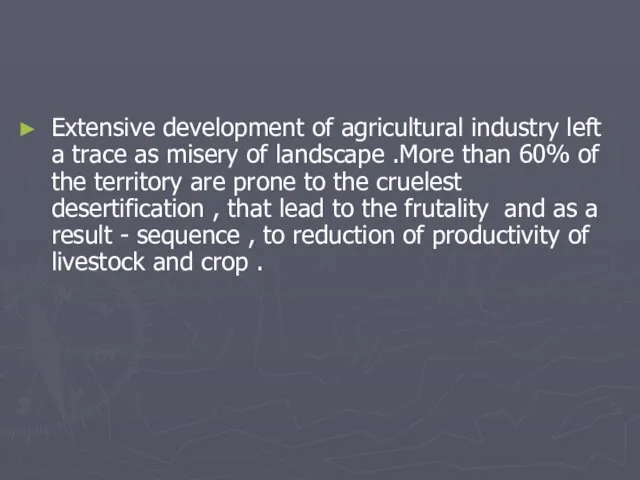 Extensive development of agricultural industry left a trace as misery of
