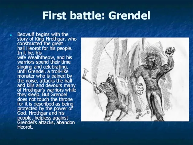 First battle: Grendel Beowulf begins with the story of King Hrothgar,