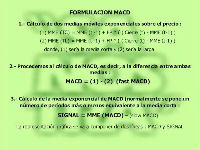 FORMULACION MACD 1.- Cálculo de dos medias móviles exponenciales sobre el