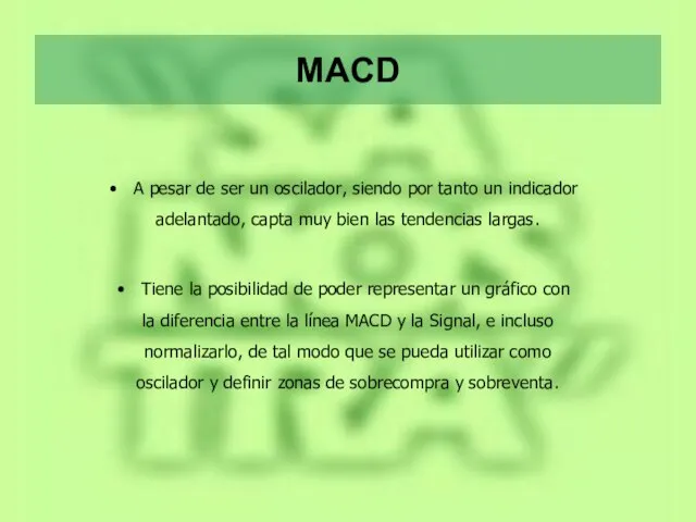 MACD A pesar de ser un oscilador, siendo por tanto un