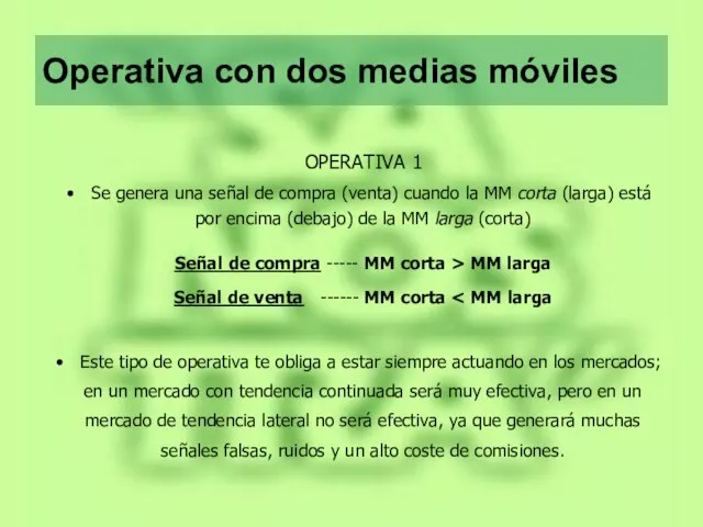 Operativa con dos medias móviles OPERATIVA 1 Se genera una señal