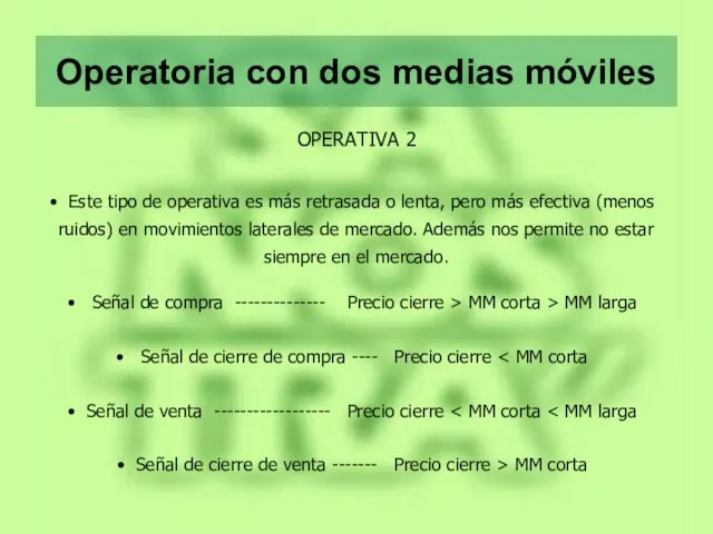 Operatoria con dos medias móviles OPERATIVA 2 Este tipo de operativa