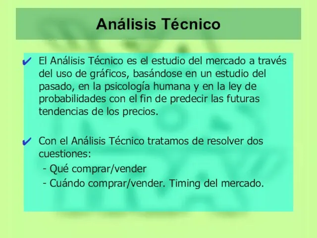 Análisis Técnico El Análisis Técnico es el estudio del mercado a