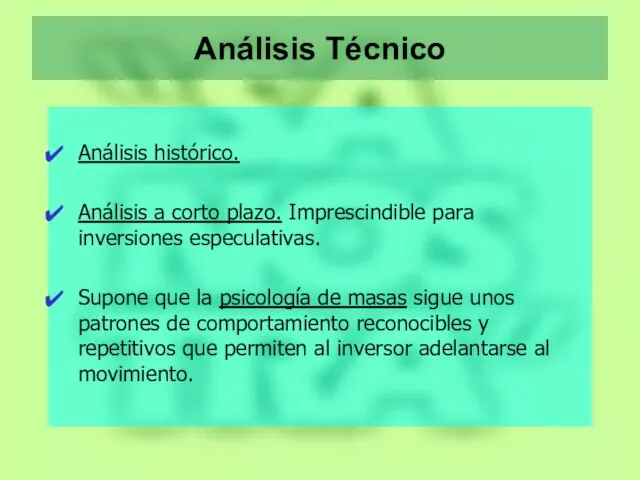 Análisis Técnico Análisis histórico. Análisis a corto plazo. Imprescindible para inversiones