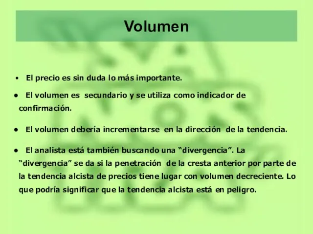 Volumen El precio es sin duda lo más importante. El volumen