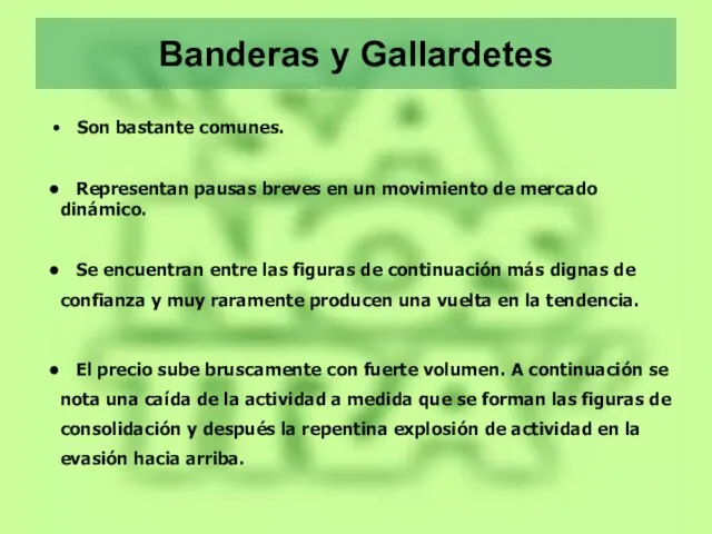 Banderas y Gallardetes Son bastante comunes. Representan pausas breves en un