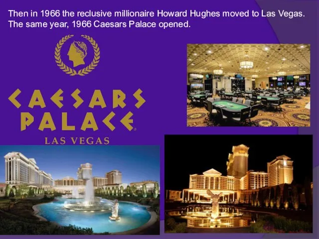 Then in 1966 the reclusive millionaire Howard Hughes moved to Las