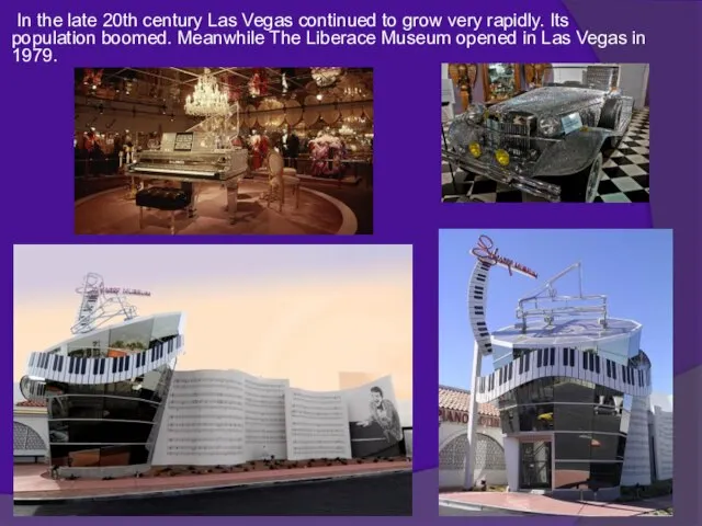 In the late 20th century Las Vegas continued to grow very