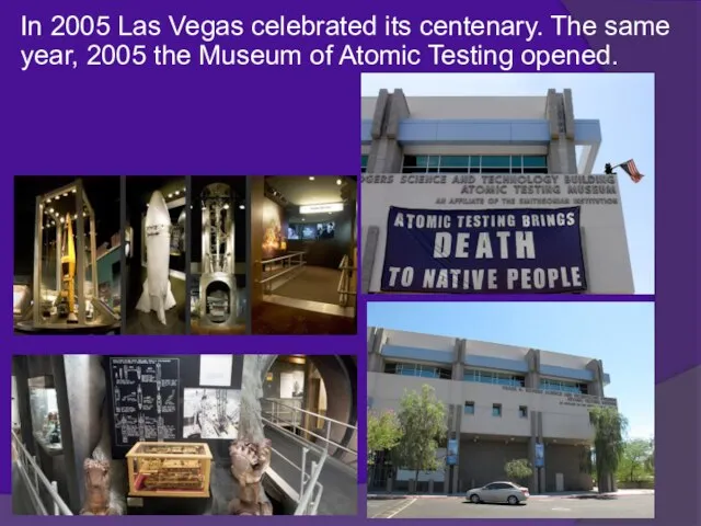 In 2005 Las Vegas celebrated its centenary. The same year, 2005